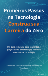 primeiros-passos-na-tecnologia-construa-sua-carreira-do-zero